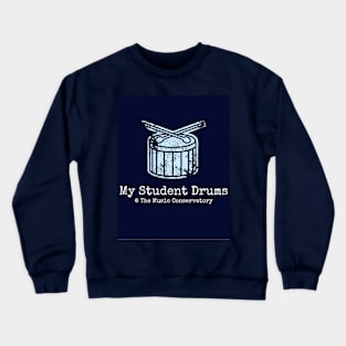 My Student Drums at The Music Conservatory Crewneck Sweatshirt